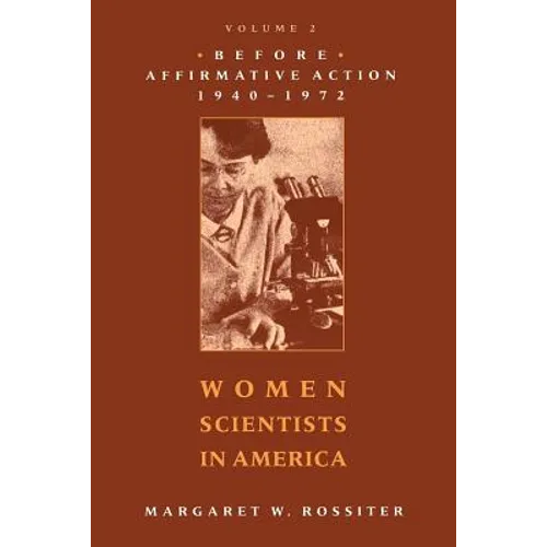 Women Scientists in America: Before Affirmative Action, 1940-1972 Volume 2