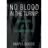 No Blood in the Turnip: Memoirs of a Codependent - Paperback