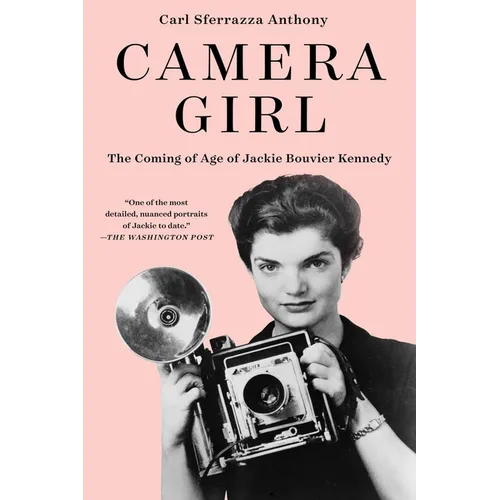 Camera Girl: The Coming of Age of Jackie Bouvier Kennedy