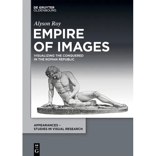 Empire of Images: Visualizing the Conquered in the Roman Republic