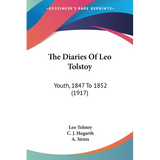 The Diaries Of Leo Tolstoy: Youth, 1847 To 1852 (1917)