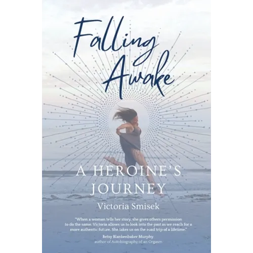 Falling Awake - A Heroine's Journey