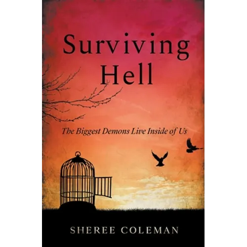 Surviving Hell: A Personal Story of One Woman's Journey to Overcome Alcoholism