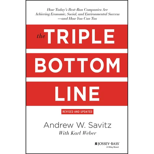 The Triple Bottom Line: How Today's Best-Run Companies Are Achieving Economic, Social and Environmental Success - And How You Can Too