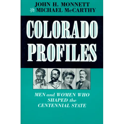 Colorado Profiles: Men and Women Who Shaped the Centennial State