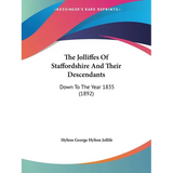 The Jolliffes Of Staffordshire And Their Descendants: Down To The Year 1835 (1892) - Paperback