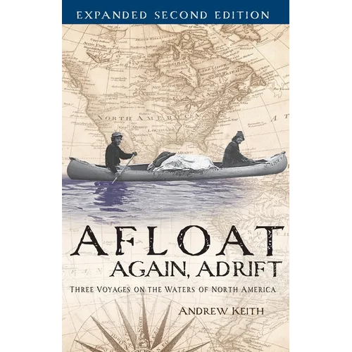 Afloat Again, Adrift: Three Voyages on the Waters of North America