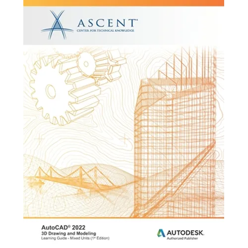 AutoCAD 2022: 3D Drawing and Modeling: Autodesk Authorized Publisher