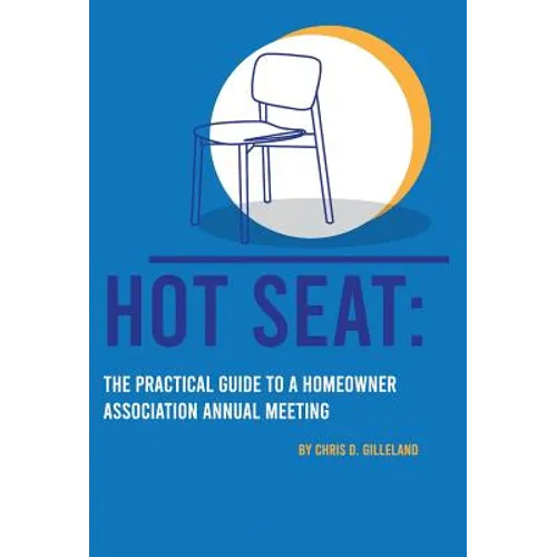 Hot Seat: The Practical Guide To A Homeowner Association Annual Meeting