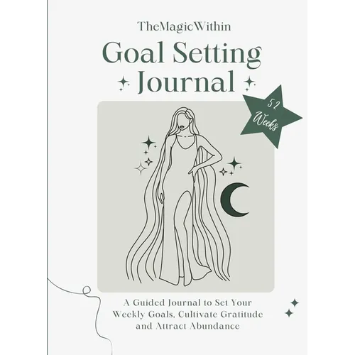 Goal Setting Journal: A Guided Journal to Set your Weekly Goals, Cultivate Gratitude and Attract Abundance