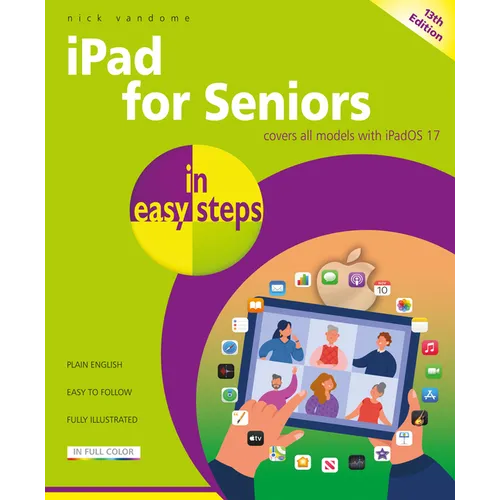 iPad for Seniors in Easy Steps: Covers All Models with Ipados 17