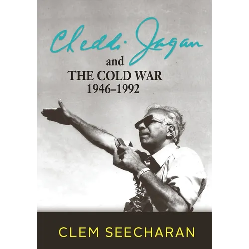 Cheddi Jagan and the Cold War: 1946-1992