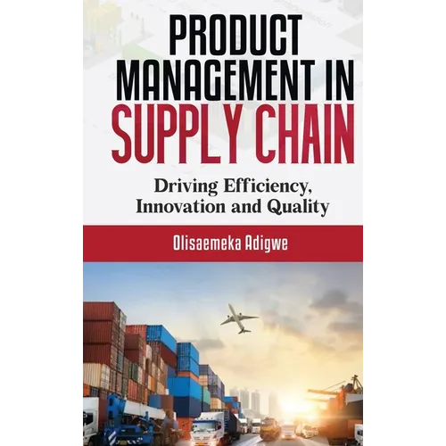 Product Management in supply chain: Driving Efficiency, Innovation and Quality
