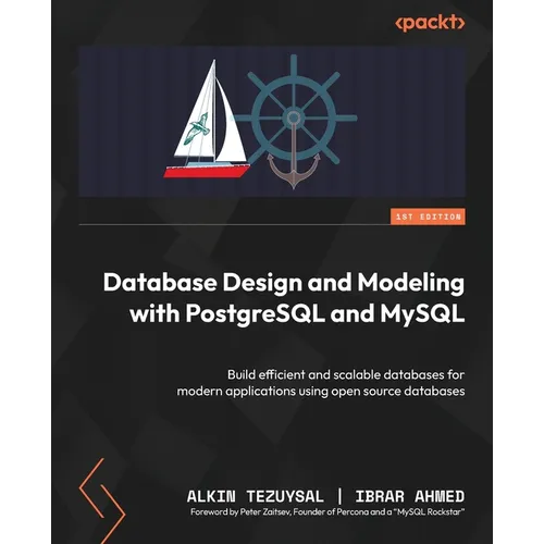 Database Design and Modeling with PostgreSQL and MySQL: Build efficient and scalable databases for modern applications using open source databases