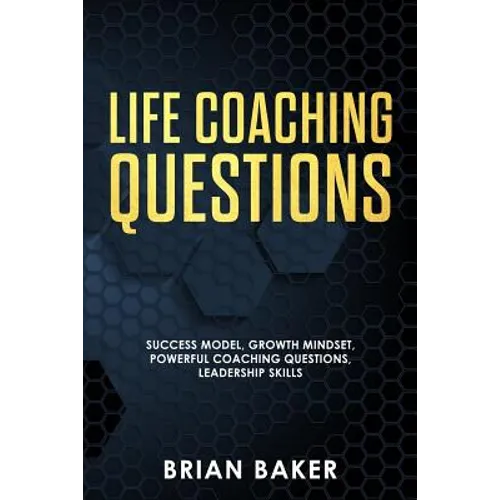 Life Coaching Questions: Success Model, Growth Mindset, Powerful Coaching Questions, Leadership Skills