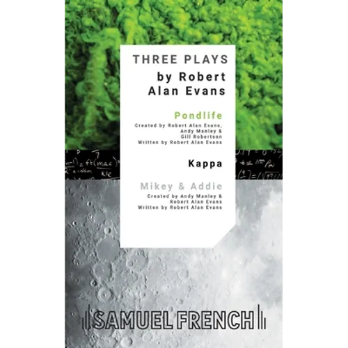 Three Plays: Pondlife, Kappa, Mikey & Addie