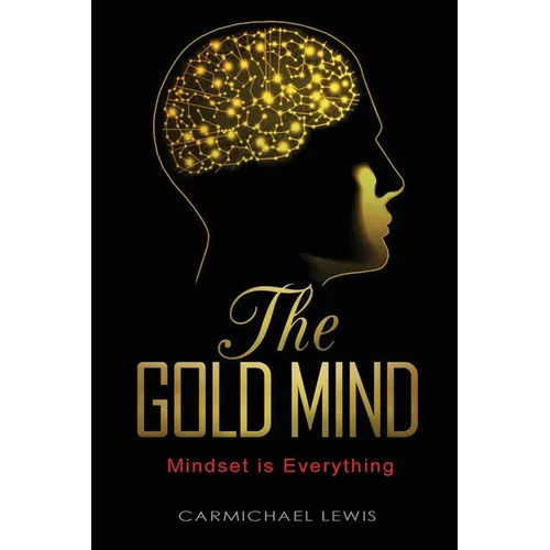 The Gold Mind: Mindset is Everything