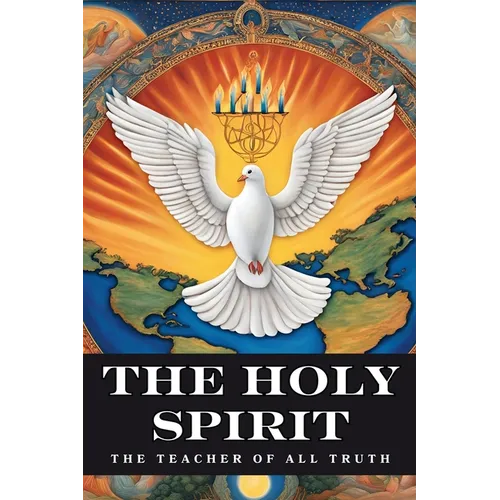 The Holy Spirit: The Teacher of All Truth
