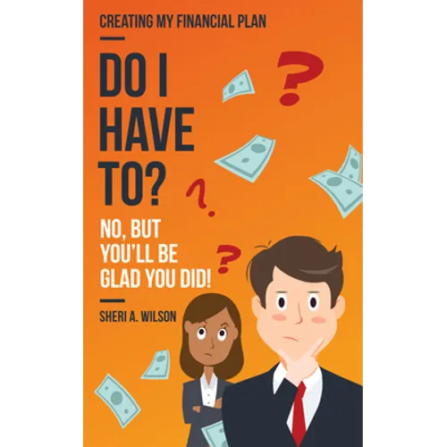 Do I Have To?: Creating My Financial Plan