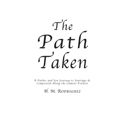 The Path Taken - A Father and Sons Journey to Santiago de Compostella