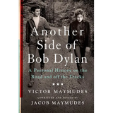 Another Side of Bob Dylan: A Personal History on the Road and Off the Tracks - Paperback