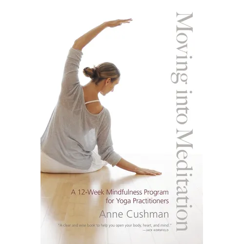 Moving into Meditation: A 12-Week Mindfulness Program for Yoga Practitioners