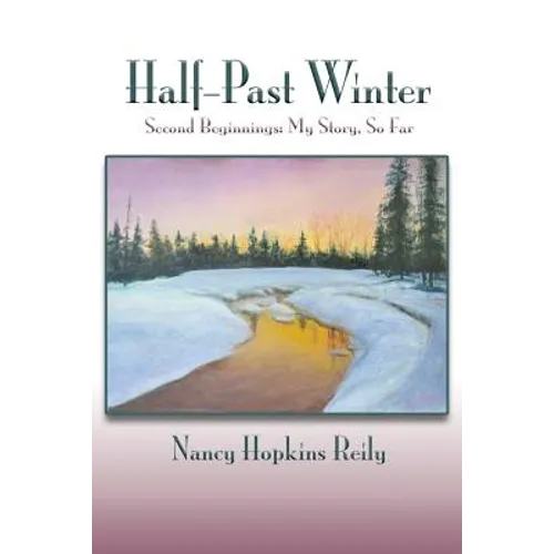 Half-Past Winter, Softcover: Second Beginnings: My Story, So Far