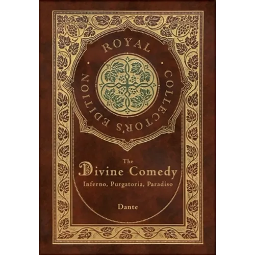 The Divine Comedy: Inferno, Purgatorio, Paradiso (Royal Collector's Edition) (Case Laminate Hardcover with Jacket): Inferno, Purgatorio, Paradiso