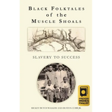 Black Folktales of the Muscle Shoals - Slavery to Success