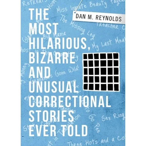 The Most Hilarious, Bizarre and Unusual Correctional Stories Ever Told