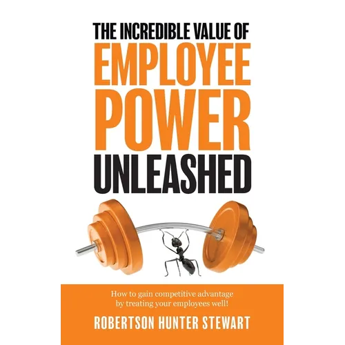 The Incredible Value of Employee Power Unleashed
