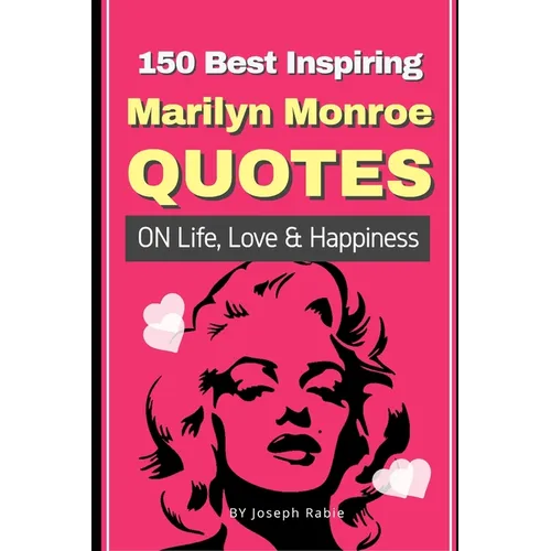 150 Best Inspiring Marilyn Monroe Quotes On Life, Love & Happiness