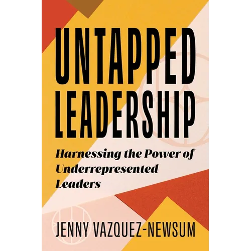 Untapped Leadership: Harnessing the Power of Underrepresented Leaders