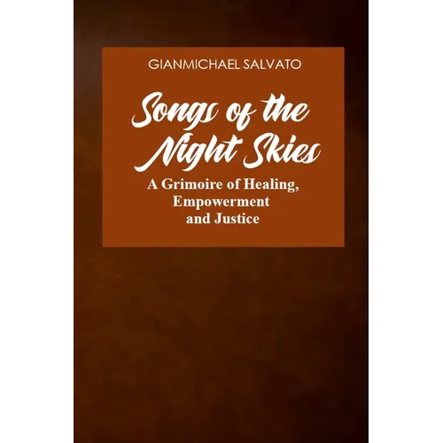 Songs of the Night Skies: A Grimoire of Healing, Empowerment and Justice