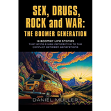 SEX, DRUGS, ROCK and WAR: The Boomer Generation - Paperback