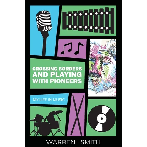 Crossing Borders and Playing with Pioneers: My Life in Music: My Life In Music