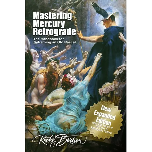 Mastering Mercury Retrograde: The Handbook for Reframing an Old Rascal