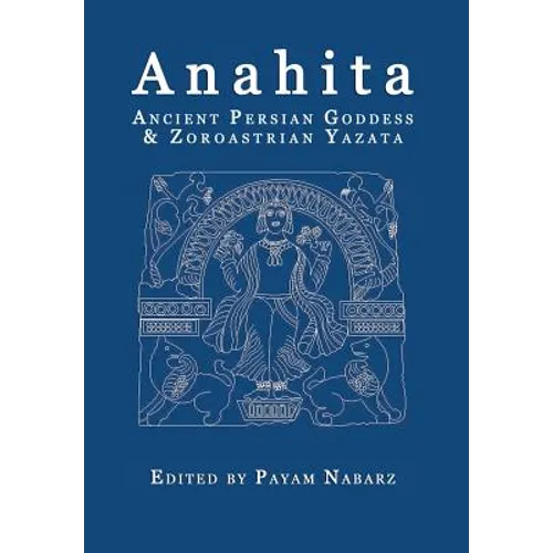 Anahita: Ancient Persian Goddess and Zoroastrian Yazata