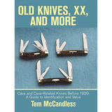Old Knives, Xx, and More: Case and Case-Related Knives Before 1920: a Guide to Identification and Value - Hardcover