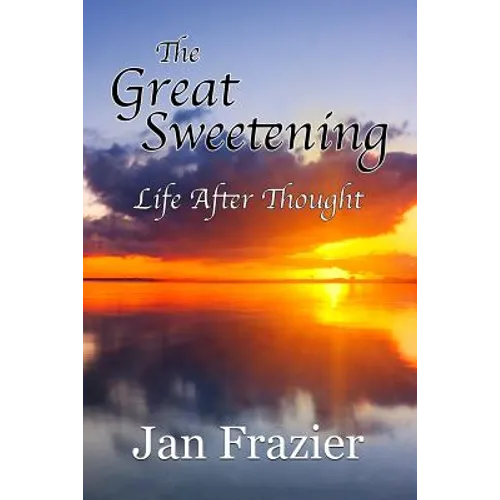 The Great Sweetening: Life After Thought