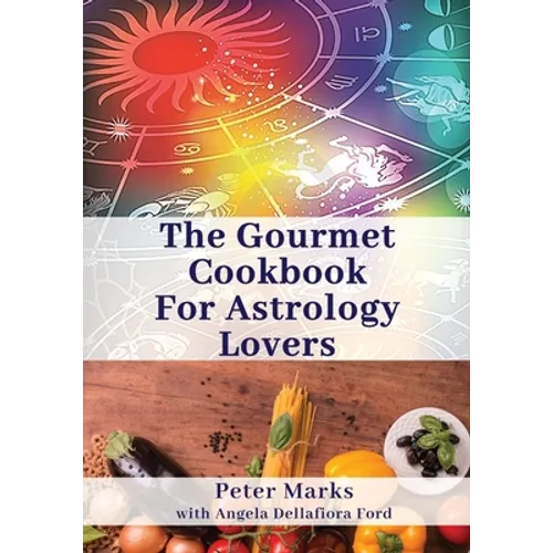 The Gourmet Cookbook for Astrology Lovers