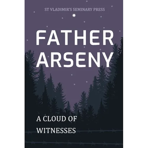 Father Arseny: A Cloud of Witnesses