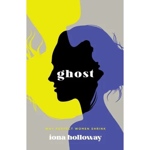 Ghost: Why Perfect Women Shrink