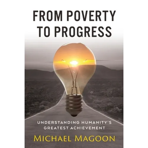 From Poverty to Progress: Understanding Humanity's Greatest Achievement