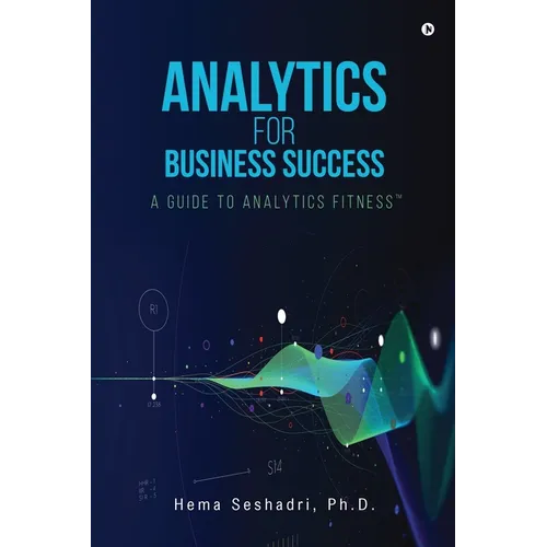 Analytics for Business Success: A Guide to Analytics Fitness