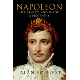Napoleon: Life, Legacy, and Image: A Biography - Paperback