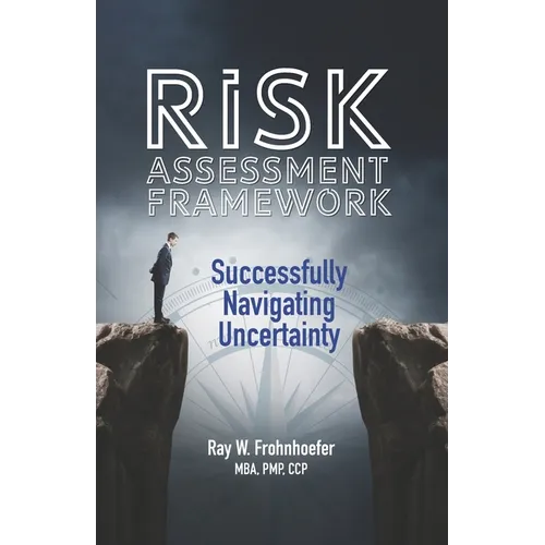 Risk Assessment Framework: Successfully Navigating Uncertainty