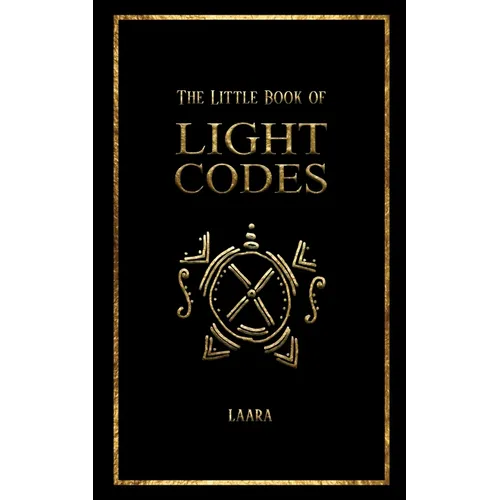 The Little Book of Light Codes: Healing Symbols for Life Transformation
