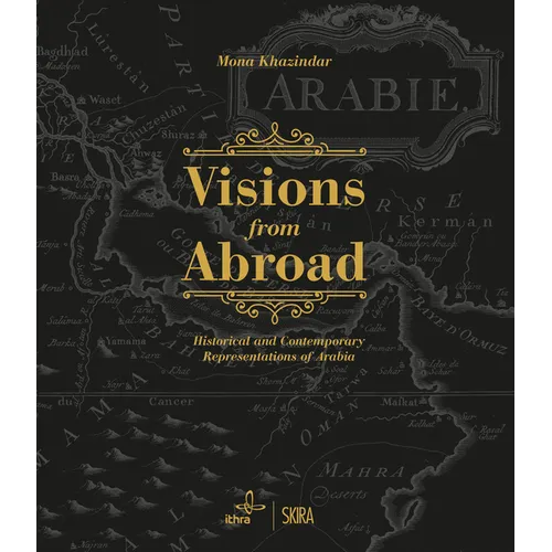 Visions from Abroad: Historical and Contemporary Representations of Arabia