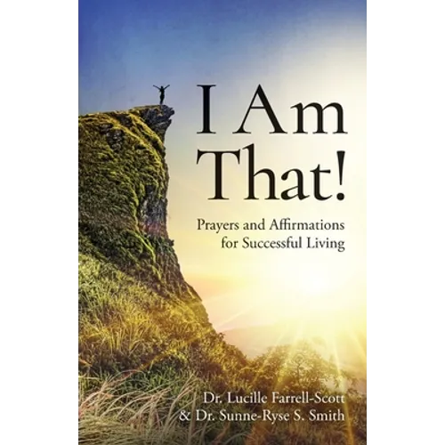 I Am That!: Prayers and Affirmations for Successful Living